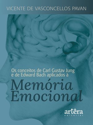 cover image of Os Conceitos de Carl Gustav Jung e de Edward Bach Aplicados à Memória Emocional